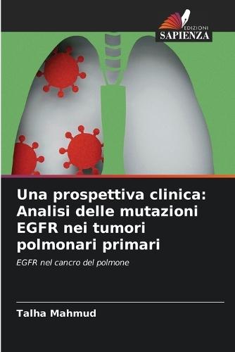 Una prospettiva clinica: Analisi delle mutazioni EGFR nei tumori polmonari primari