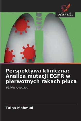 Perspektywa kliniczna: Analiza mutacji EGFR w pierwotnych rakach pluca