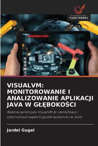 Visualvm: Monitorowanie I Analizowanie Aplikacji Java W GlĘbokoŚci