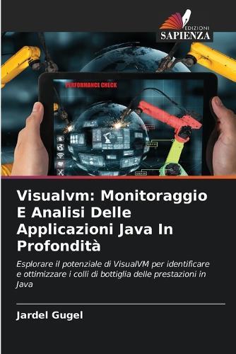 Visualvm: Monitoraggio E Analisi Delle Applicazioni Java In Profondità