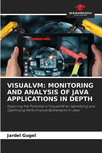 Visualvm: Monitoring and Analysis of Java Applications in Depth