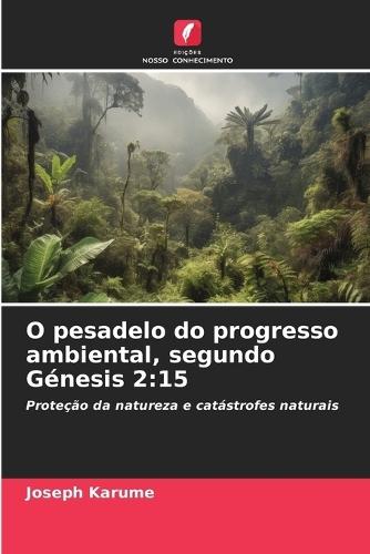 O pesadelo do progresso ambiental, segundo Génesis 2: 15