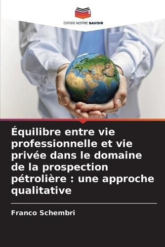 Équilibre entre vie professionnelle et vie privée dans le domaine de la prospection pétrolière: une approche qualitative
