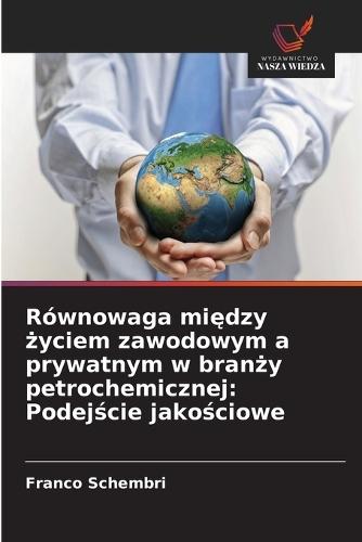 Równowaga między życiem zawodowym a prywatnym w branży petrochemicznej: Podejście jakościowe