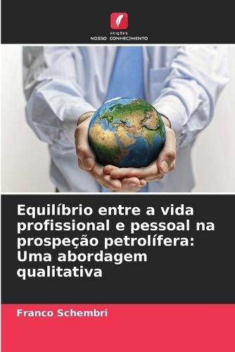 Equilíbrio entre a vida profissional e pessoal na prospeção petrolífera: Uma abordagem qualitativa