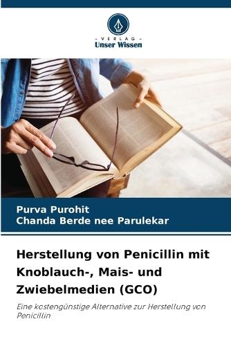 Herstellung von Penicillin mit Knoblauch-, Mais- und Zwiebelmedien (GCO)