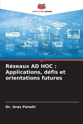 Réseaux AD HOC: Applications, défis et orientations futures