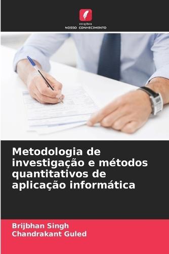 Metodologia de investigação e métodos quantitativos de aplicação informática