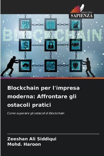 Blockchain per l'impresa moderna: Affrontare gli ostacoli pratici