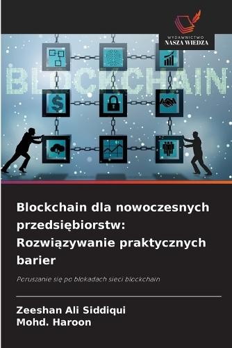 Blockchain dla nowoczesnych przedsiębiorstw: Rozwiązywanie praktycznych barier