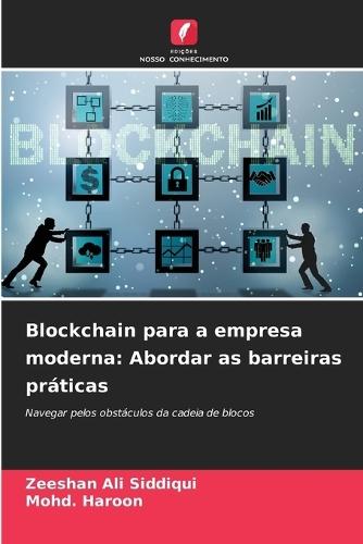 Blockchain para a empresa moderna: Abordar as barreiras práticas