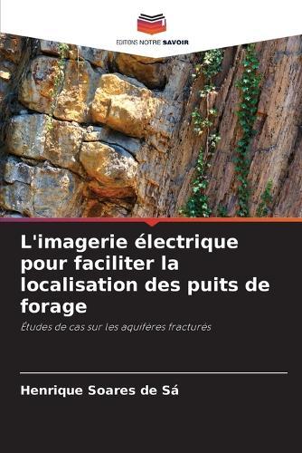 L'imagerie électrique pour faciliter la localisation des puits de forage
