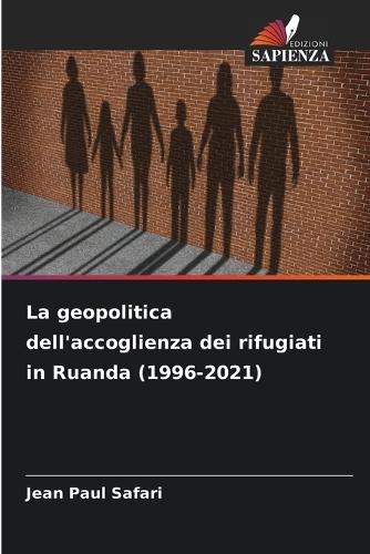 La geopolitica dell'accoglienza dei rifugiati in Ruanda (1996-2021)