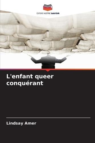 L'enfant queer conquérant