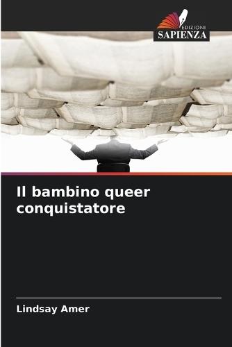 Il bambino queer conquistatore
