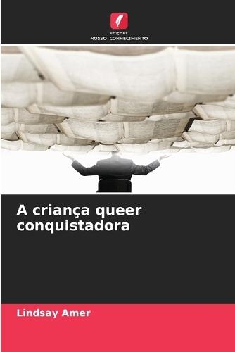 A criança queer conquistadora