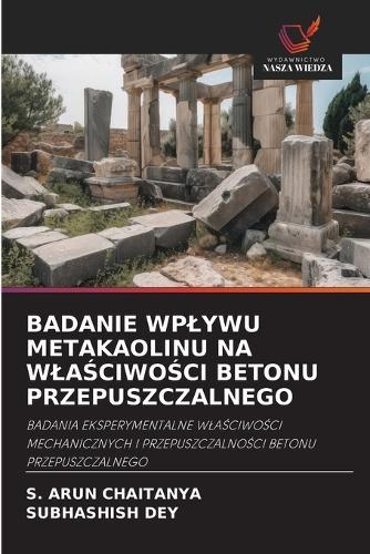 Badanie Wplywu Metakaolinu Na WlaŚciwoŚci Betonu Przepuszczalnego