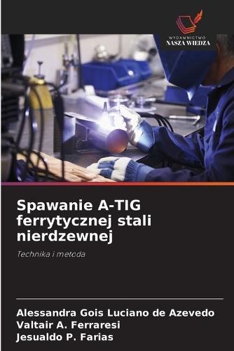 Spawanie A-TIG ferrytycznej stali nierdzewnej