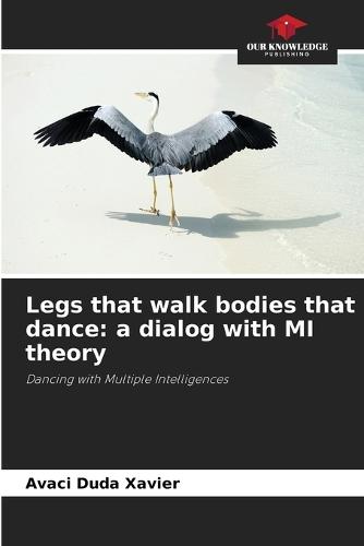 Legs that walk bodies that dance: a dialog with MI theory