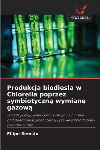 Produkcja biodiesla w Chlorella poprzez symbiotyczn&#261; wymian&#281; gazow&#261;