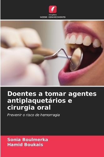 Doentes a tomar agentes antiplaquetários e cirurgia oral