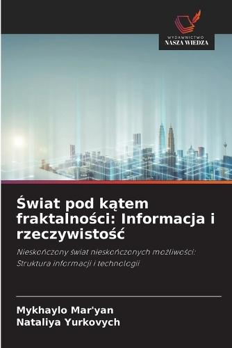 &#346;wiat pod k&#261;tem fraktalno&#347;ci: Informacja i rzeczywisto&#347;c