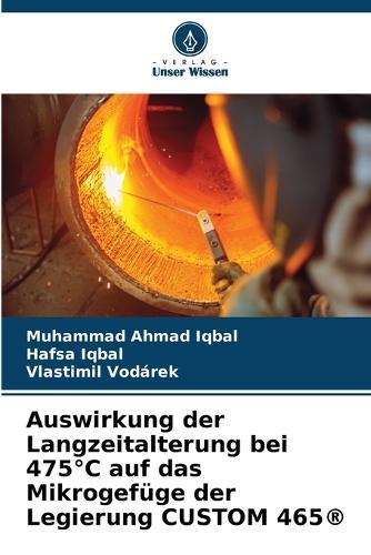 Auswirkung der Langzeitalterung bei 475°C auf das Mikrogefüge der Legierung CUSTOM 465(R)