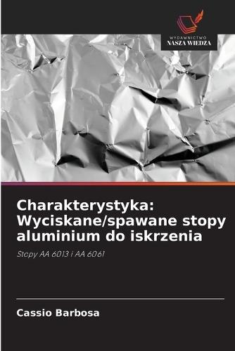 Charakterystyka: Wyciskane/spawane stopy aluminium do iskrzenia