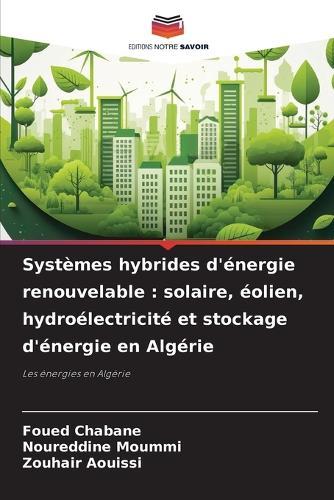 Systèmes hybrides d'énergie renouvelable: solaire, éolien, hydroélectricité et stockage d'énergie en Algérie