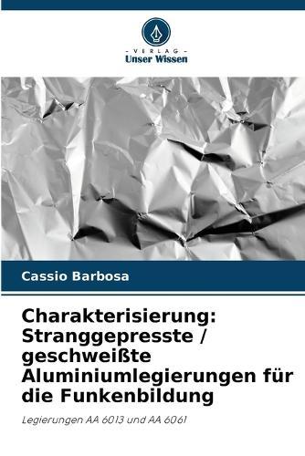 Charakterisierung: Stranggepresste / geschweißte Aluminiumlegierungen für die Funkenbildung
