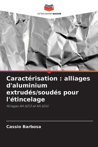 Caractérisation: alliages d'aluminium extrudés/soudés pour l'étincelage