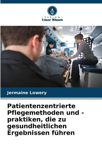 Patientenzentrierte Pflegemethoden und -praktiken, die zu gesundheitlichen Ergebnissen führen