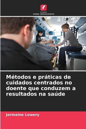 Métodos e práticas de cuidados centrados no doente que conduzem a resultados na saúde
