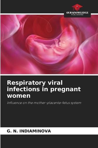Respiratory viral infections in pregnant women