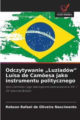 Odczytywanie ""Luziadów"" Luísa de Camõesa jako instrumentu politycznego