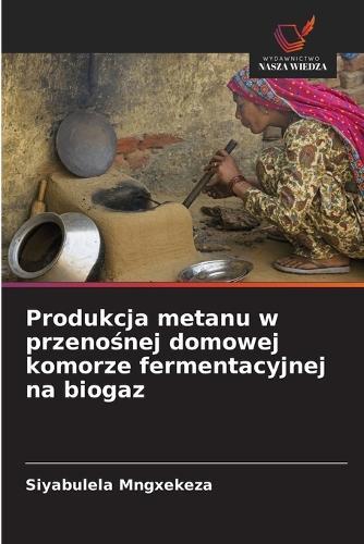 Produkcja metanu w przeno&#347;nej domowej komorze fermentacyjnej na biogaz