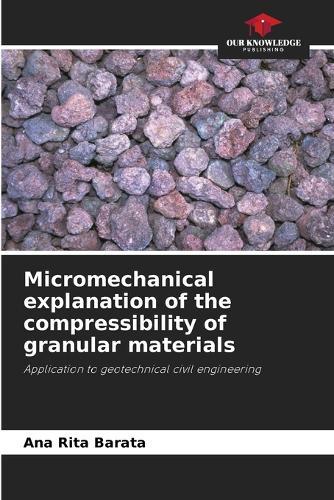 Micromechanical explanation of the compressibility of granular materials