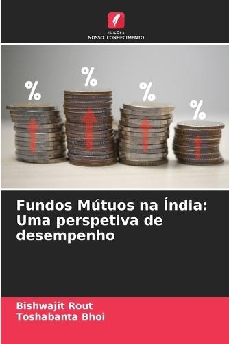 Fundos Mútuos na Índia: Uma perspetiva de desempenho