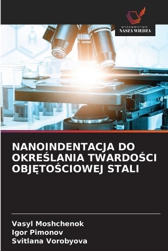 Nanoindentacja Do OkreŚlania TwardoŚci ObjĘtoŚciowej Stali