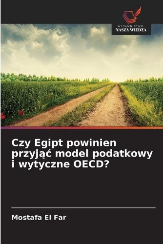 Czy Egipt powinien przyjąc model podatkowy i wytyczne OECD?