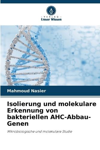 Isolierung und molekulare Erkennung von bakteriellen AHC-Abbau-Genen