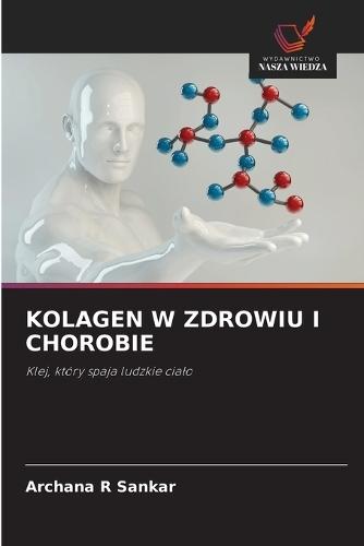 Kolagen W Zdrowiu I Chorobie