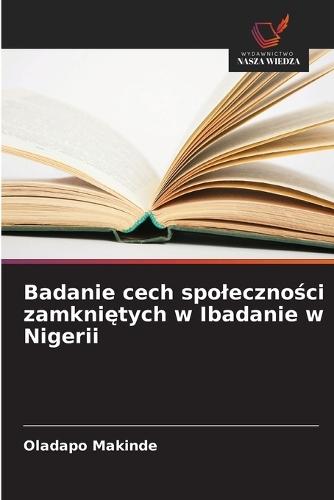 Badanie cech spoleczno&#347;ci zamkni&#281;tych w Ibadanie w Nigerii