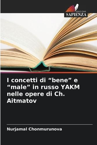 I concetti di ""bene"" e ""male"" in russo YAKM nelle opere di Ch. Aitmatov