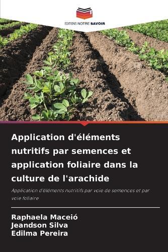 Application d'éléments nutritifs par semences et application foliaire dans la culture de l'arachide