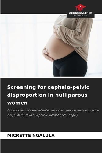 Screening for cephalo-pelvic disproportion in nulliparous women