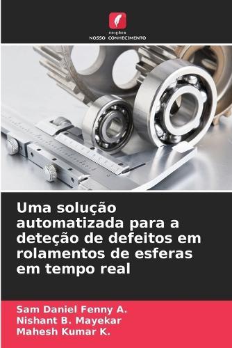 Uma solução automatizada para a deteção de defeitos em rolamentos de esferas em tempo real