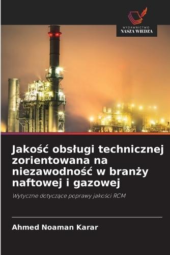 Jakośc obslugi technicznej zorientowana na niezawodnośc w branży naftowej i gazowej