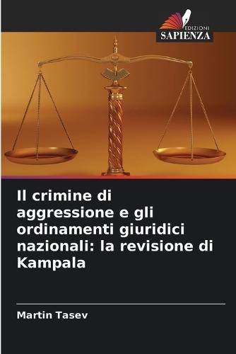 Il crimine di aggressione e gli ordinamenti giuridici nazionali: la revisione di Kampala