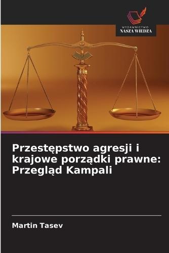 Przestępstwo agresji i krajowe porządki prawne: Przegląd Kampali